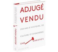 Adjugé vendu : 250 ans d'histoire, de culture et d'enchères chez Christies