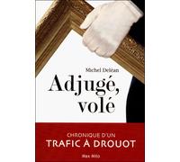 Adjuge, vole Chronique d'un trafic à Drouot - Michel Deléan - Max Milo - broché - Essai