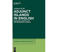Adjunct Islands In English: Theoretical Perspectives And Experimental Evidence: 152 (Studies In Generative Grammar [Sgg], 152)