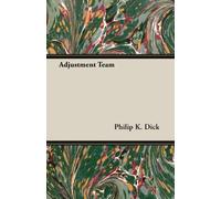 Adjustment Team by Dick, Philip K. (2013) Paperback