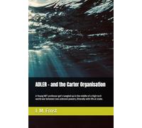 ADLER - and the Carter Organisation: A Young MIT professor get’s tangled up in the middle of a High tech world war between two unknovn powers, litterally with life at stake.