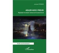 Adler avec Freud Repenser le sexuel, l'amour et le souci de soi - Jacques Ponnier - L'harmattan - broché - Essai