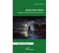 Adler avec Freud Repenser le sexuel, l'amour et le souci de soi - Jacques Ponnier - L'harmattan - broché - Essai