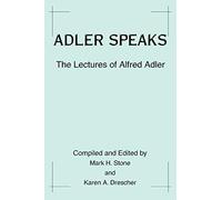 Adler Speaks: The Lectures of Alfred Adler