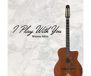 Adler,Wawau - I Play With You