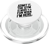 Admets-Le, la Salle de Sport est Plus Amusante Quand Je suis Ici PopSockets PopGrip pour MagSafe
