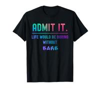 Admets-Le, la Vie Serait ennuyeuse sans Barbara Funny Saying T-Shirt