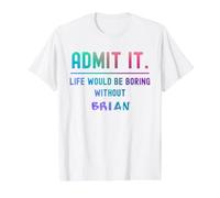Admets-Le, la Vie Serait ennuyeuse sans Brian Funny Saying T-Shirt Graphique avec Valeur, Homme, Blanc, S