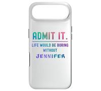 Admets-Le, la Vie Serait ennuyeuse sans Jennifer Funny Saying Coque pour iPhone Air