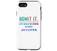 Admets-Le, la Vie Serait ennuyeuse sans Jennifer Funny Saying Coque pour iPhone SE (2020) / 7/8