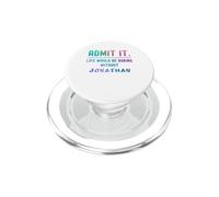 Admets-Le, la Vie Serait ennuyeuse sans Jonathan Funny Saying PopSockets PopGrip pour MagSafe