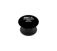 Admets-Le, la Vie Serait ennuyeuse sans Keith Funny Saying PopSockets PopGrip Adhésif