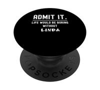 Admets-Le, la Vie Serait ennuyeuse sans Linda Funny Saying PopSockets PopGrip Adhésif