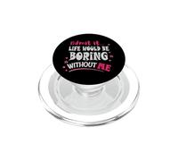 Admets-Le, la Vie Serait ennuyeuse sans Moi PopSockets PopGrip pour MagSafe