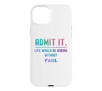 Admets-Le, la Vie Serait ennuyeuse sans Paul Funny Saying Coque pour iPhone 15 Plus