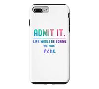 Admets-Le, la Vie Serait ennuyeuse sans Paul Funny Saying Coque pour iPhone 7 Plus/8 Plus