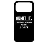 Admets-Le, la Vie Serait ennuyeuse sans Scott Funny Saying. Coque pour iPhone 17 Pro Max