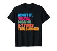 Admets-Le, tu me manqueras 6 à 7 Fois cet été T-Shirt