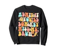 Admets-Le, tu Vas être discrète, Miss Me Bruh We Out Funny Teacher Sweatshirt
