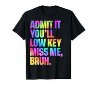 Admets-le, tu vas faire preuve de discrétion : Miss Me Bruh, dernier jour d'école T-Shirt