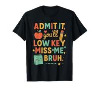 Admets-le, tu vas faire preuve de discrétion : Miss Me Bruh Teacher Last Day School T-Shirt