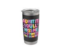 Admets-le, tu vas me manquer 6 à 7 fois cet été Gobelet isotherme en acier inoxydable double paroi