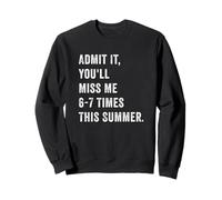 Admets-Le, tu Vas me manquer 6 à 7 Fois cet été, Professeur Amusant Sweatshirt