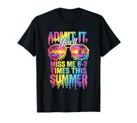 Admets-Le, tu Vas me manquer 6 à 7 Fois cet été T-Shirt