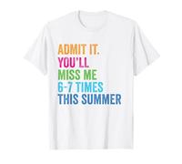 Admets-Le, tu Vas me manquer 67 Fois cet été, dernier Jour d'école T-Shirt