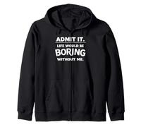 Admettez-Le, la Vie Serait ennuyeuse sans Moi, nouveauté Sweat à Capuche