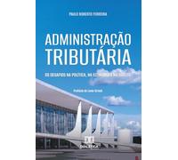 Administração Tributária: Os desafios na política, na economia e no direito