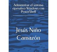 Administrar El Sistema Operativo Windows Con Powershell