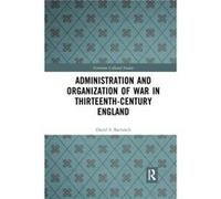 Administration and Organization of War in ThirteenthCentury England by David S. Bachrach David S. Bachrach (Auteur)
