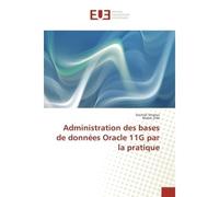 Administration des bases de données Oracle 11G par la pratique - Souhail Smaoui - Universitaires Europeennes - broché - Manuel