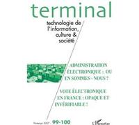 Administration électronique : où en sommes-nous ? Vote électronique en France : opaque et invérifiable ! - n°99-100 - Jacques Vétois - L'harmattan - broché - Revue