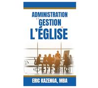 ADMINISTRATION ET GESTION DE L’ÉGLISE