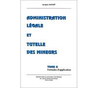 Administration légale et tutelle des mineurs. formules d'application Massip j. (Auteur)