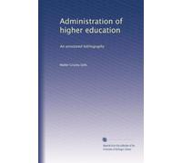 Administration of higher education: An annotated bibliography