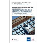 Administration, R.G.P.D. Et Secrets D'affaires - De La Transparence À L'opacité ?