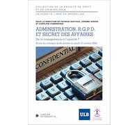 Administration, RGPD et secrets d'affaires - De la transparence à l'opacité ?