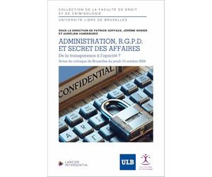 Administration, RGPD et secrets d'affaires - De la transparence à l'opacité ?