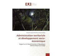 Administration territoriale et developpement socio-economique Regard sur le Kasaï Oriental en Republique democratique du Congo - Donatien Kamutambayi - Universitaires Europeennes - broché - Etude