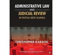 Administrative Law And Judicial Review In Papua New Guinea