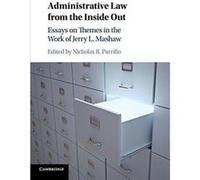 Administrative Law from the Inside Out: Essays on Themes in the Work of Jerry L. Mashaw - [Version Originale] Inconnu (Auteur)