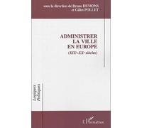 Administrer la ville en Europe (XIXe-XXe siècles)