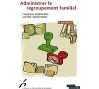 Administrer le regroupement familial Carla Mascia (Auteur)