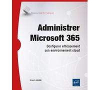 Administrer Microsoft 365 - Configurer efficacement son environnement cloud