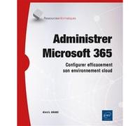 Administrer Microsoft 365 - Configurer efficacement son environnement cloud