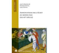 Administrer par l'écrit au Moyen Âge (XXII-XVe siècle) - Harmony Dewez - De La Sorbonne Editions - broché - Essai