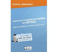 Administrez vos bases de données avec MySQL - Gérer vos données n'a jamais été aussi facile !